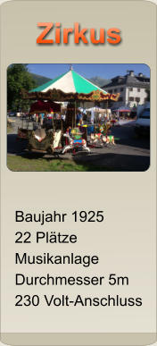 Zirkus Zirkus Baujahr 1925 22 Pl�tze Musikanlage Durchmesser 5m 230 Volt-Anschluss