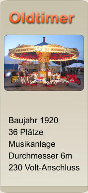 Oldtimer Oldtimer  Baujahr 1920 36 Pl�tze Musikanlage Durchmesser 6m 230 Volt-Anschluss